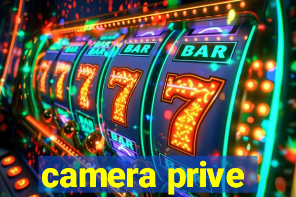camera prive